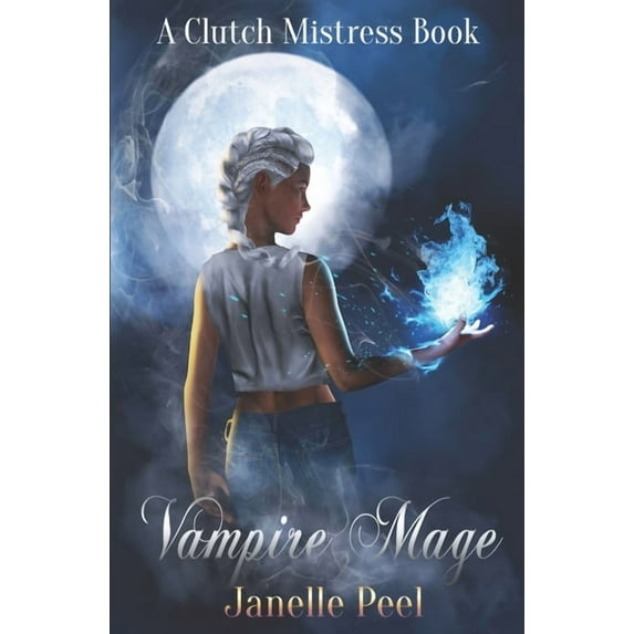 Vampire Mage: A Clutch Mistress Book 1 (Paperback) by Janelle Peel