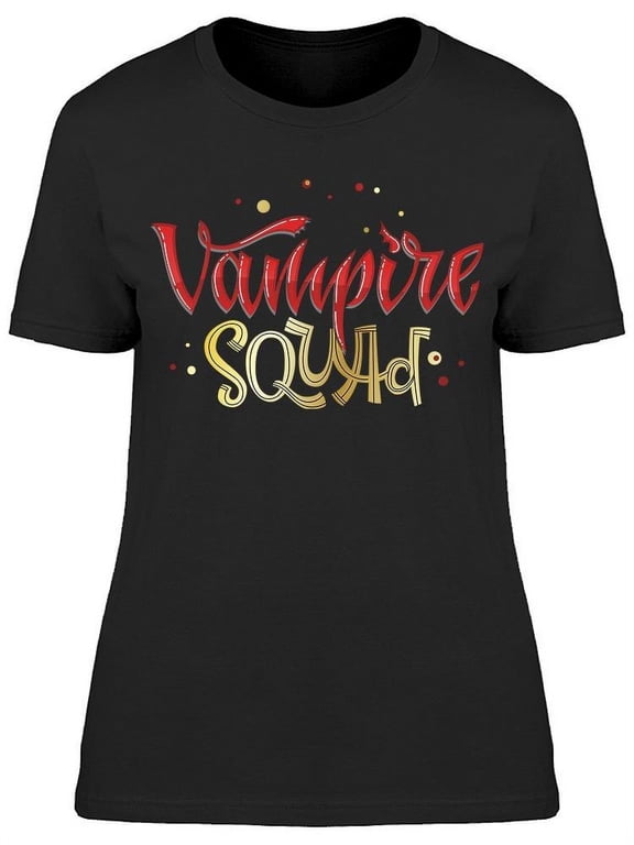 Vampire Squad Quote T-Shirt Women -Image by Shutterstock Women T-Shirt, Female x-Large