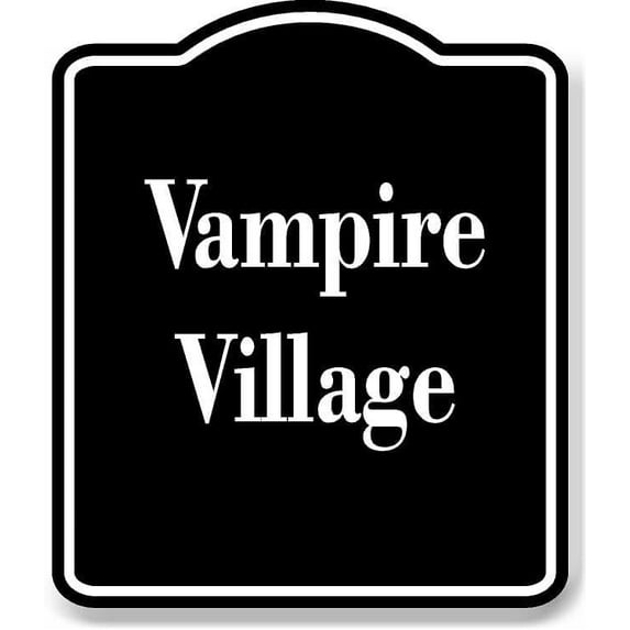 Vampire Village BLACK Aluminum Composite Sign 8.5''x10'' - Walmart.com