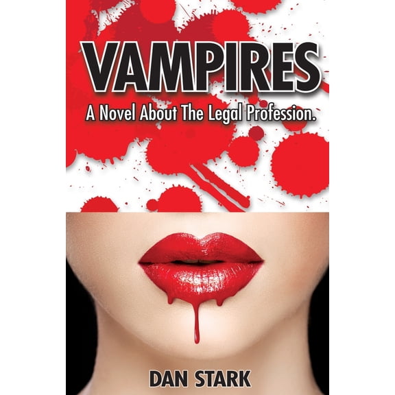 Vampires: A Novel About The Legal Profession. Paperback 1934160040 9781934160046 Dan Stark