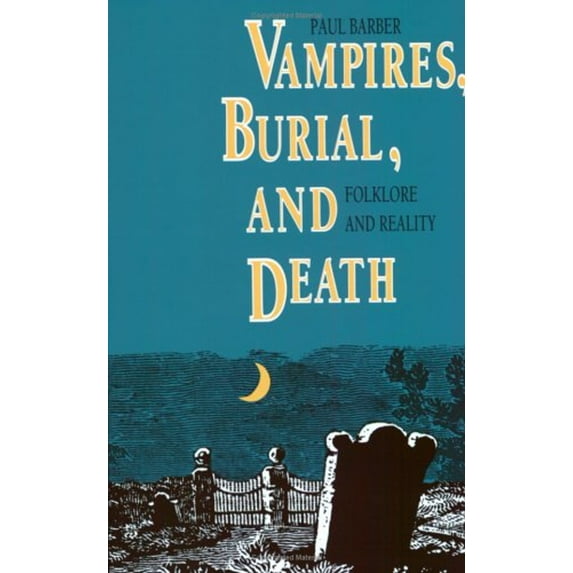 Pre-Owned Vampires, Burial and Death: Folklore and Reality Paperback