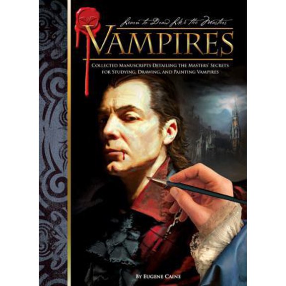 Pre-Owned Vampires: Collected Manuscripts Detailing the Masters' Secrets for Studying, Drawing, and Painting Vampires (Learn to Draw Like the Masters) (Hardcover) 1600581684 9781600581687