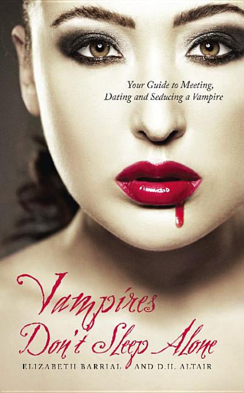 Vampires Don't Sleep Alone Your Guide to Meeting, Dating and Seducing