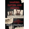 thumbnail image 1 of Vampires, Gators, And Wackos: A Florida Newspaperman's Life, (Paperback), 1 of 1