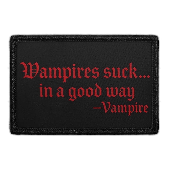 Vampires Suck in a Good Way - Removable Patch