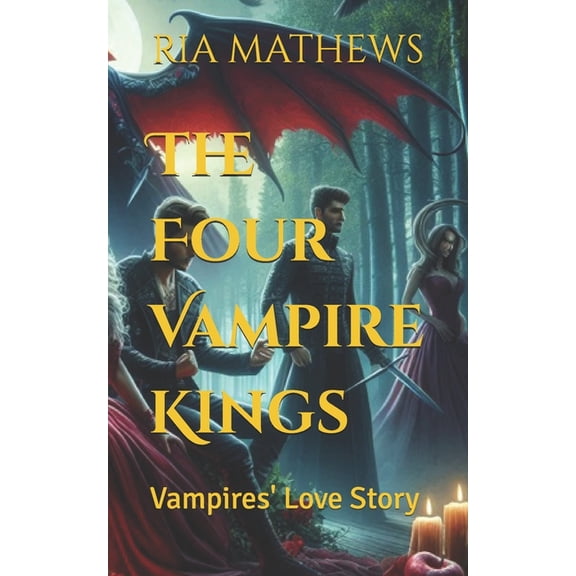 Vampires Volumes The Four Vampire Kings: The Vampires' Love Story Volume 1, Book 1, (Paperback)