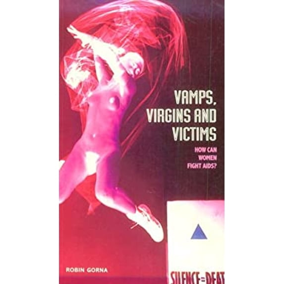 Pre-Owned Vamps, Virgins and Victims : How Can Women Fight AIDS? (Paperback) 9780304328093