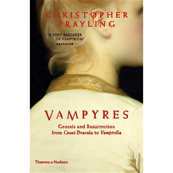 Vampyres: Genesis and Resurrection: From Count Dracula to Vampirella (Hardcover)