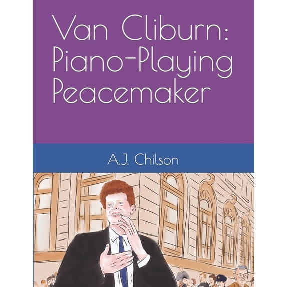 Van Cliburn: Piano-Playing Peacemaker, (Paperback)