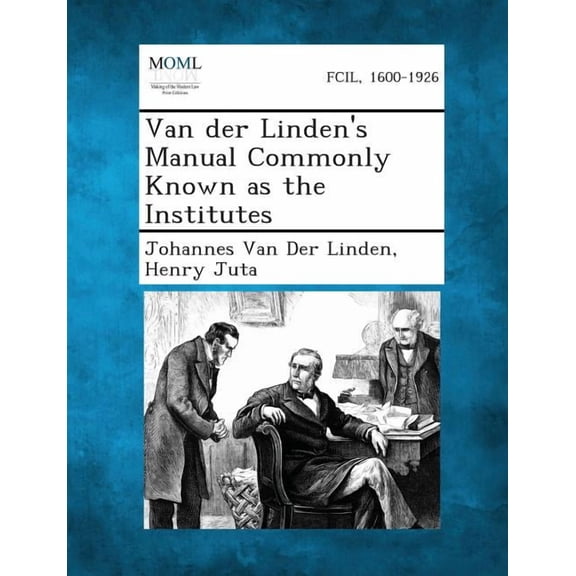 Van Der Linden's Manual Commonly Known as the Institutes, (Paperback)