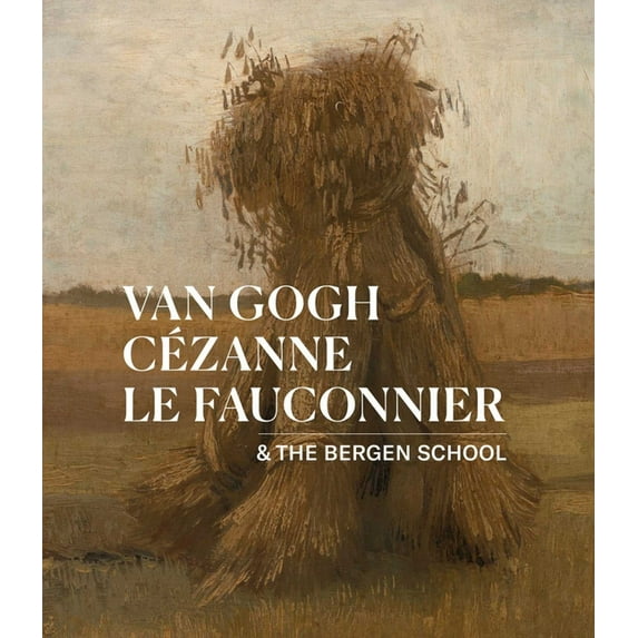Van Gogh, Cézanne, Le Fauconnier: & the Bergen School, (Paperback)