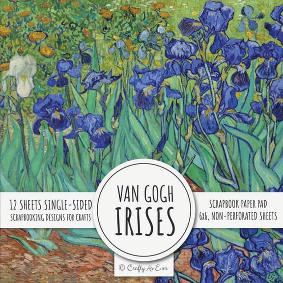Van Gogh Irises Scrapbook Paper Pad: 6x6 Scrapbooking Designs for Cardmaking, DIY Crafts, Printmaking, and Papercrafts, (Paperback)