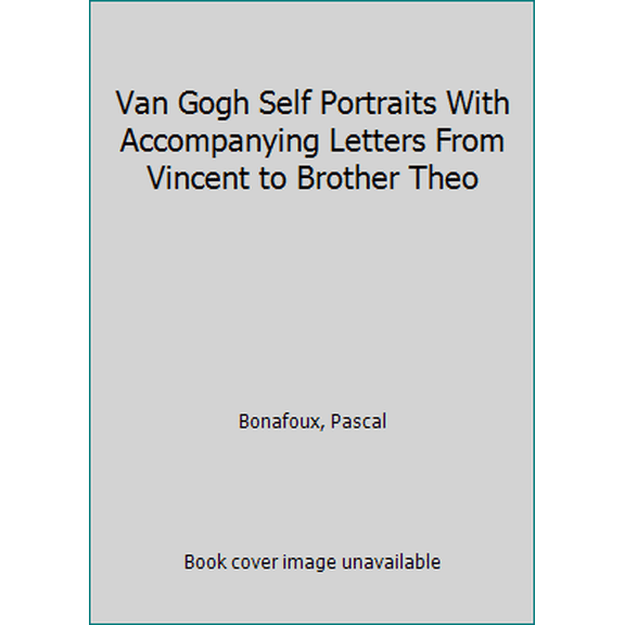 Pre-Owned Van Gogh Self Portraits With Accompanying Letters From Vincent to Brother Theo (Hardcover) 0914427229 9780914427223