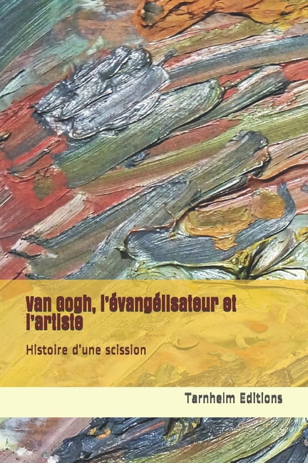 Van Gogh, l'évangélisateur et l'artiste: Histoire d'une scission (Paperback)