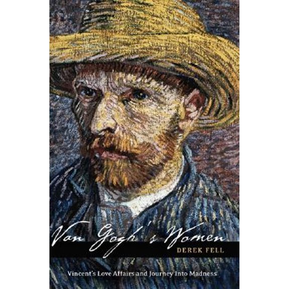 Pre-Owned Van Gogh's Women: Vincent's Love Affairs and Journey into Madness (Paperback) 078671655X 9780786716555