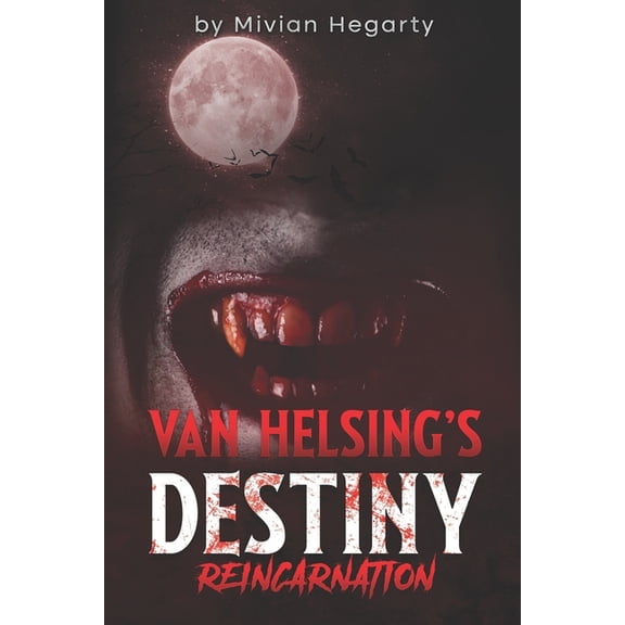Van Helsing's Destiny Van Helsing's Destiny: Reincarnation, Book 6, (Paperback)