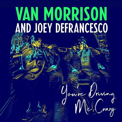 Van Morrison & Joey Defrancesco - You're Driving Me Crazy - Music & Performance - CD