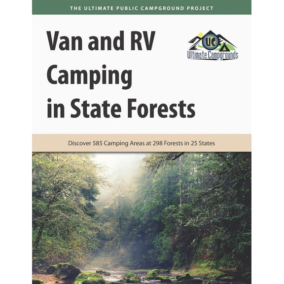 Van and RV Camping in State Forests: Discover 585 Camping Areas at 298 Forests in 25 States, (Paperback)