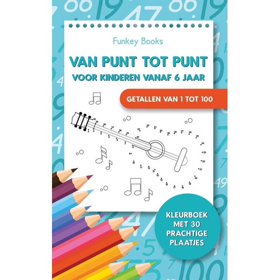 Van punt tot punt voor kinderen vanaf 6 jaar - Getallen van 1 tot 100: Kleurboek met 30 prachtige plaatjes, (Hardcover)