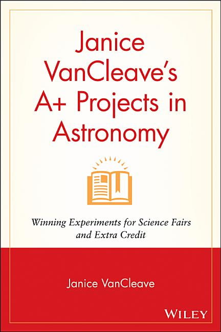 VanCleave A+ Science Projects Janice VanCleave's A+ Projects in ...