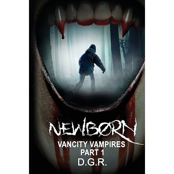 Vancity Vampires: Newborn : Vancity Vampires Part 1 (Series #1) (Paperback)