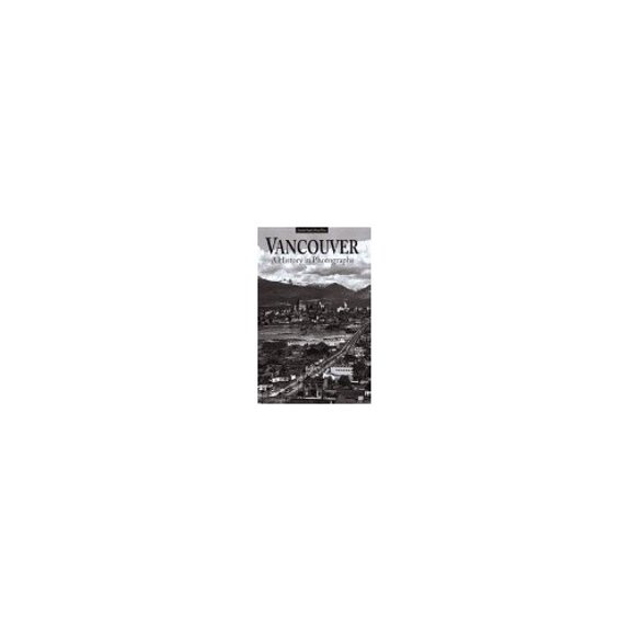 Pre-Owned Vancouver: A History in Photographs (Paperback) by Aynsley Vogel, Dana Wyse