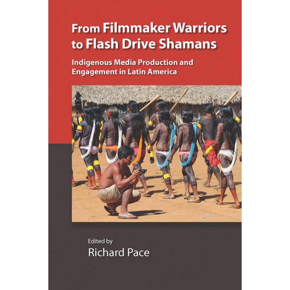 Vanderbilt Center for Latin American Stu From Filmmaker Warriors to Flash Drive Shamans: Indigenous Media Production and Engagement in Latin America, (Paperback)
