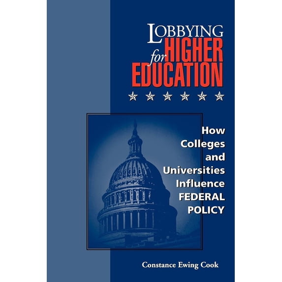 Vanderbilt Issues in Higher Education Lobbying for Higher Education: How Colleges and Universities Influence Federal Policy, (Paperback)