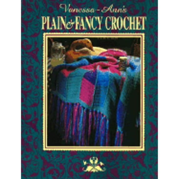 Pre-Owned Vanessa-Ann's Plain & Fancy Crochet (The Crochet Treasury Series) (Hardcover) 0848710630 9780848710637