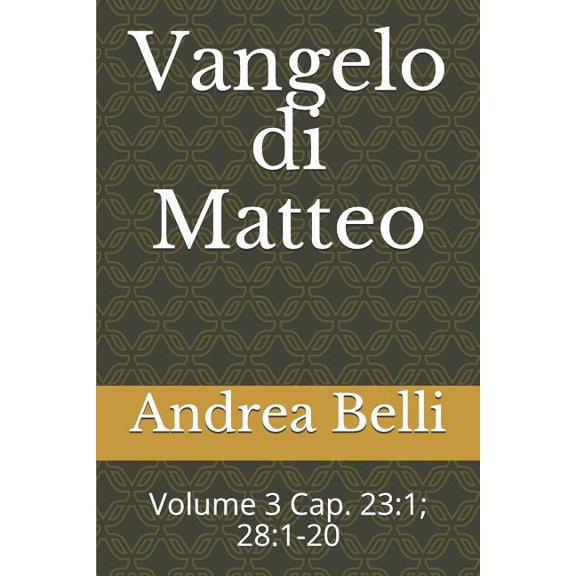 Vangelo di Matteo: Volume 3 Cap. 23:1; 28:1-20 (Italian Edition)