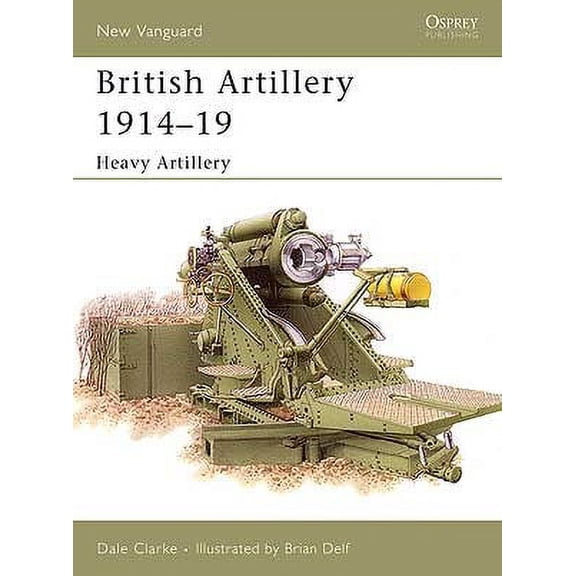 Vanguard: British Artillery 1914-1919 (2) Heavy Artillery