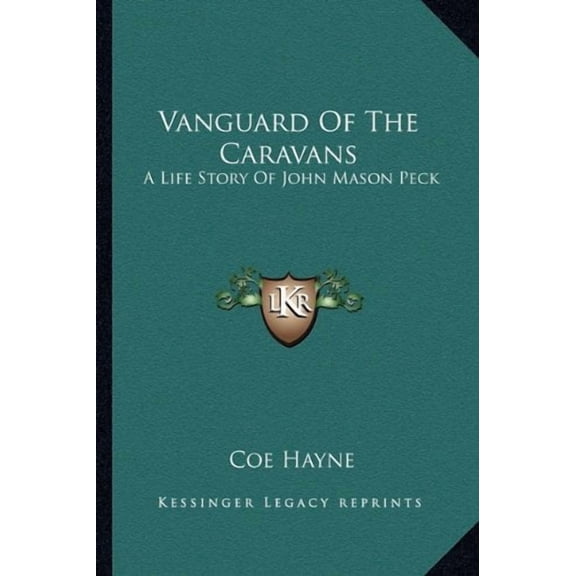 Vanguard Of The Caravans: A Life Story Of John Mason Peck Paperback 1163152900 9781163152904 Coe Hayne