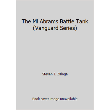 Pre-Owned The Ml Abrams Battle Tank (Vanguard Series) (Paperback) 0850455847 9780850455847