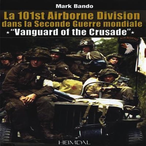 Pre-Owned Vanguard of the Crusade: The 101st Airborne Division in World War II (Hardcover 9782840483380) by Mark Bando