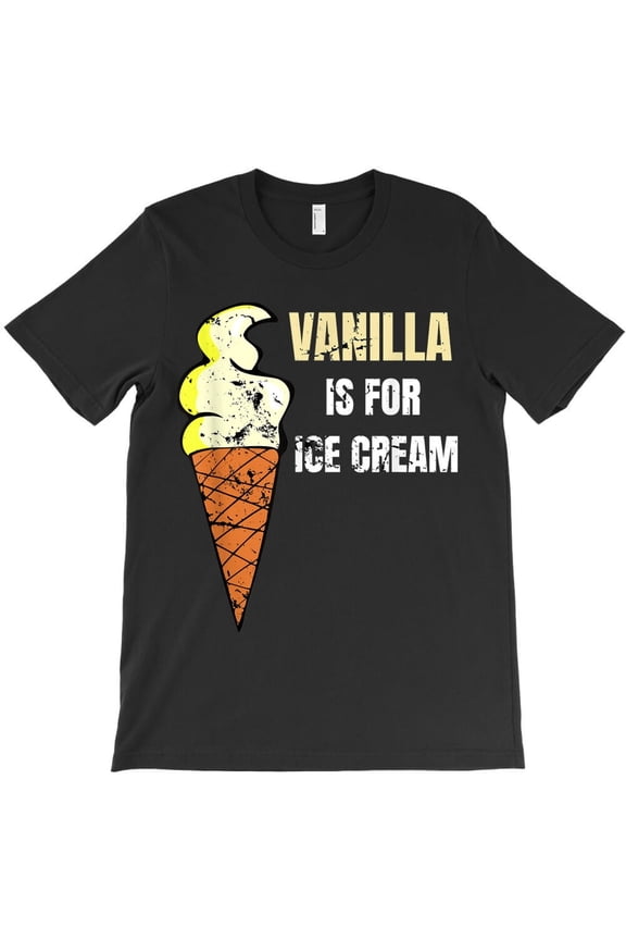 Vanilla Is For Ice Cream Funny Daddy Submissive Kinky Not Vanilla - Must-Have H16006 Unisex T-Shirt, Up to 5XL Available