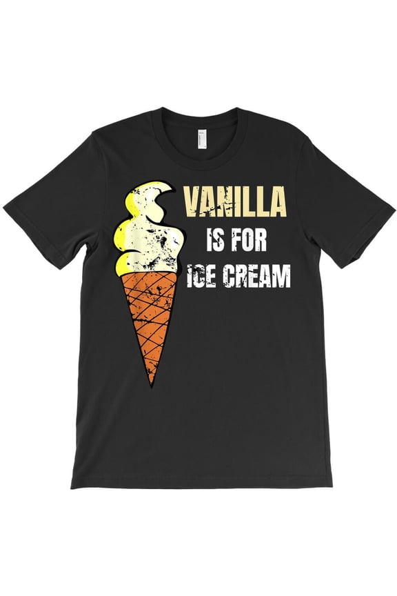 Vanilla Is For Ice Cream Funny Daddy Submissive Kinky Not Vanilla - USA Printed H16001 T-Shirt, for Men and Women, Up to Size 5XL