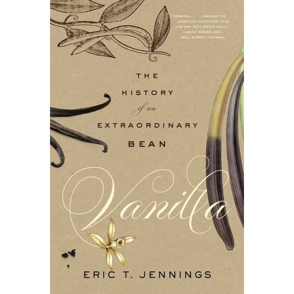 Vanilla: The History of an Extraordinary Bean, (Paperback)