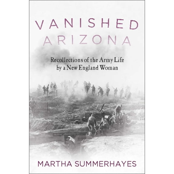 Vanished Arizona : Recollections of the Army Life by a New England Woman (Paperback)