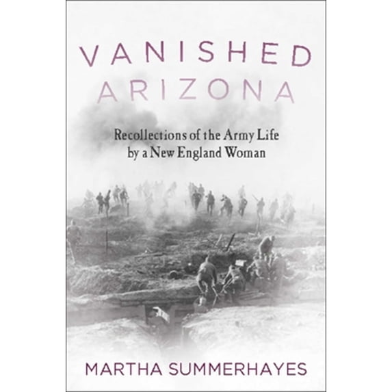 Pre-Owned Vanished Arizona: Recollections of the Army Life by a New England Woman (Paperback) 1634504062 9781634504065