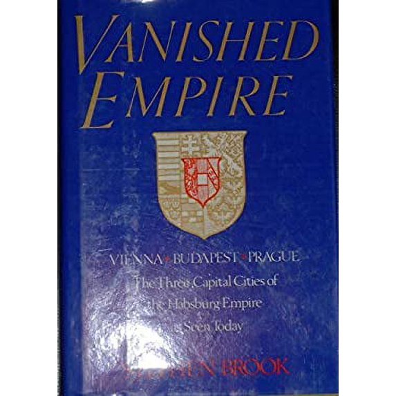 Pre-Owned Vanished Empire: Vienna, Budapest, Prague : The Three Capital Cities of the Habsburg Empire As Seen Today Paperback