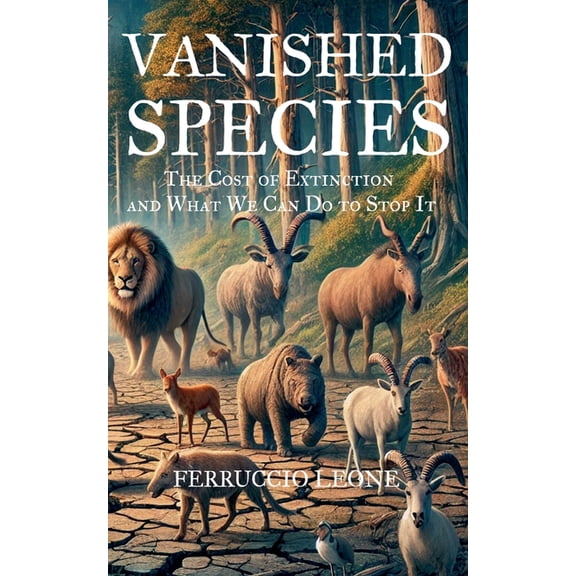 Vanished Species The Cost of Extinction and What We Can Do to Stop It, (Paperback)