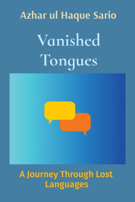 Vanished Tongues: A Journey Through Lost Languages, (Paperback)