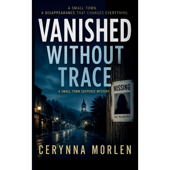 Vanished Without Trace: A Small Town Suspense Mystery, (Paperback)