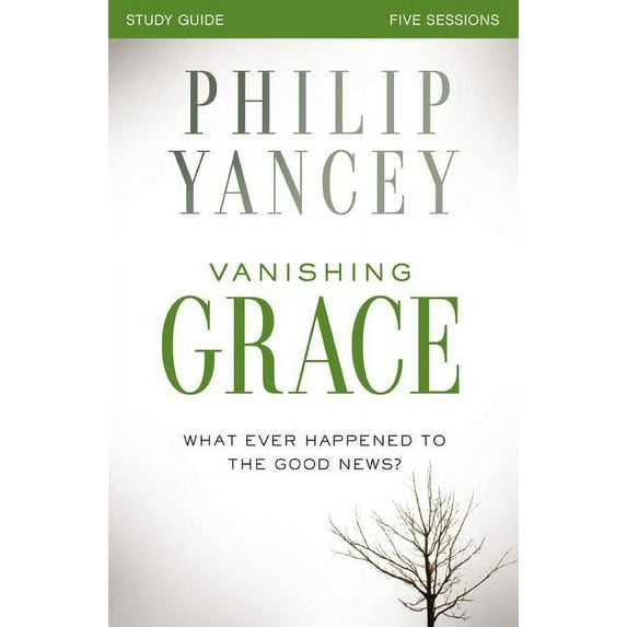 Vanishing Grace Bible Study Guide: Whatever Happened to the Good News?, (Paperback)