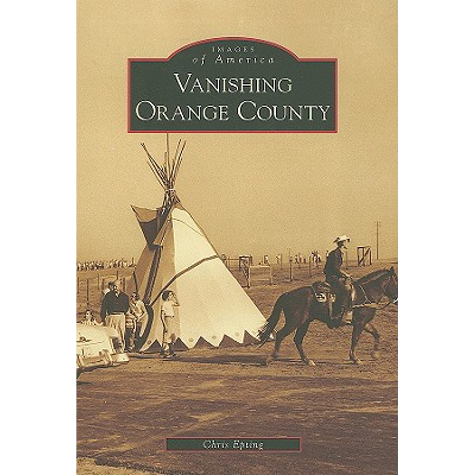 Pre-Owned Vanishing Orange County Images of America Paperback Chris Epting