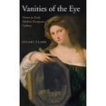 thumbnail image 1 of Pre-Owned Vanities of the Eye: Vision in Early Modern European Culture (Hardcover 9780199250134) by Stuart Clark, 1 of 1