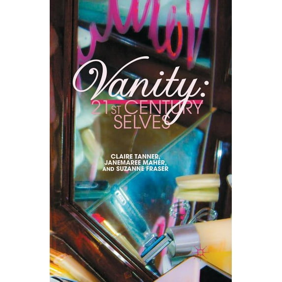 Vanity: 21st Century Selves, (Paperback)