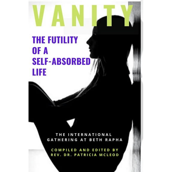 Vanity: The Futility of a Self-Absorbed Life (Paperback)