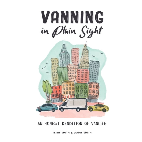 Vanning in Plain Sight: An Honest Rendition of Vanlife (Paperback)