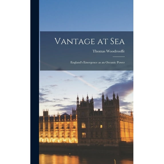 Vantage at Sea: England's Emergence as an Oceanic Power, (Hardcover)